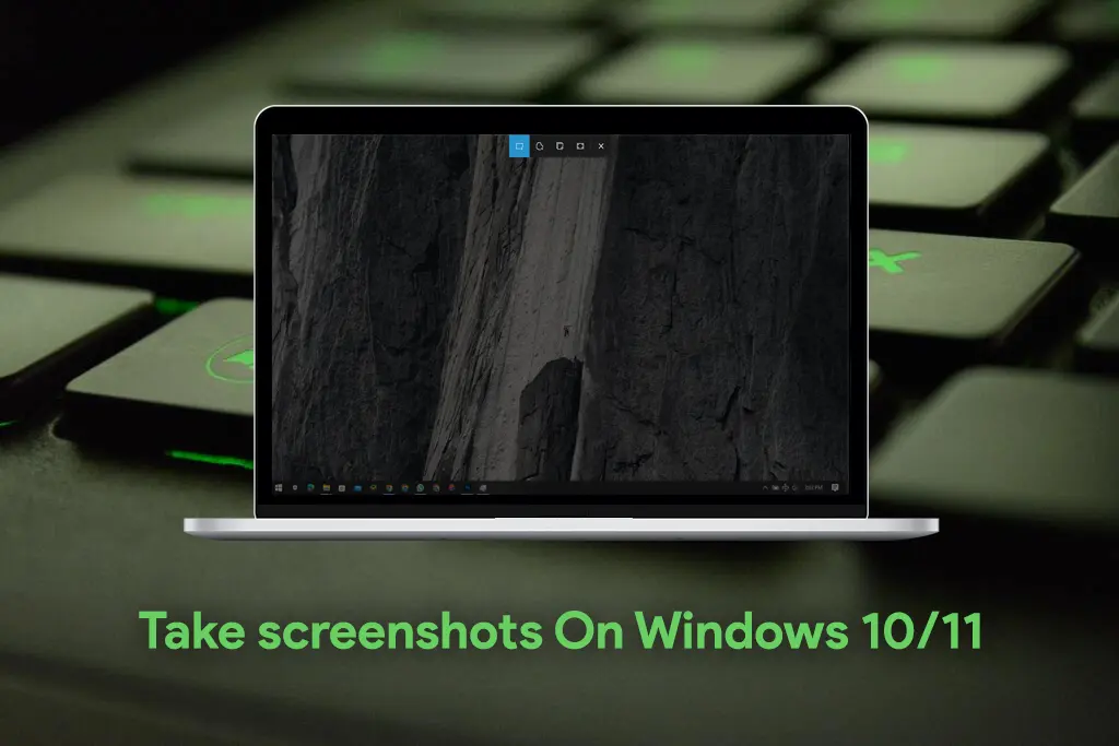 How to Take screenshots On Windows 10/11 (3 Ways)