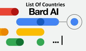 Google Bard List Of Countries: Where You Can Access Bard 