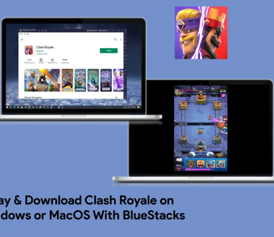 Download and Play Clash Royale on Your Windows or MacOS PC