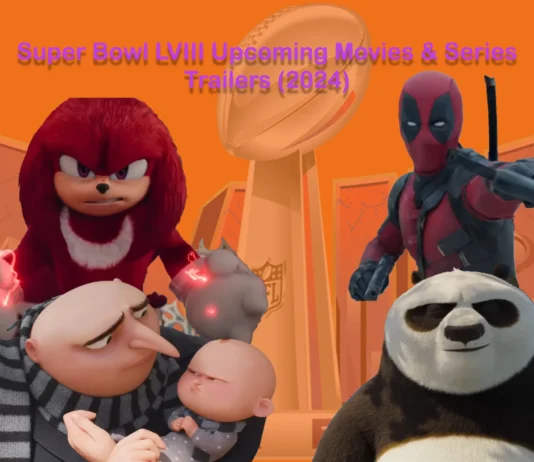Super Bowl LVIII Upcoming Movies & Series Trailers (2024)